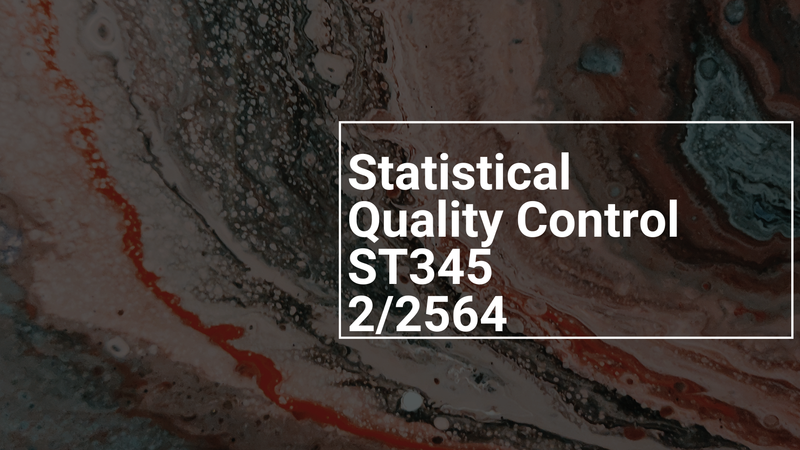 ST345 : Statistical Quality Control 2/2564