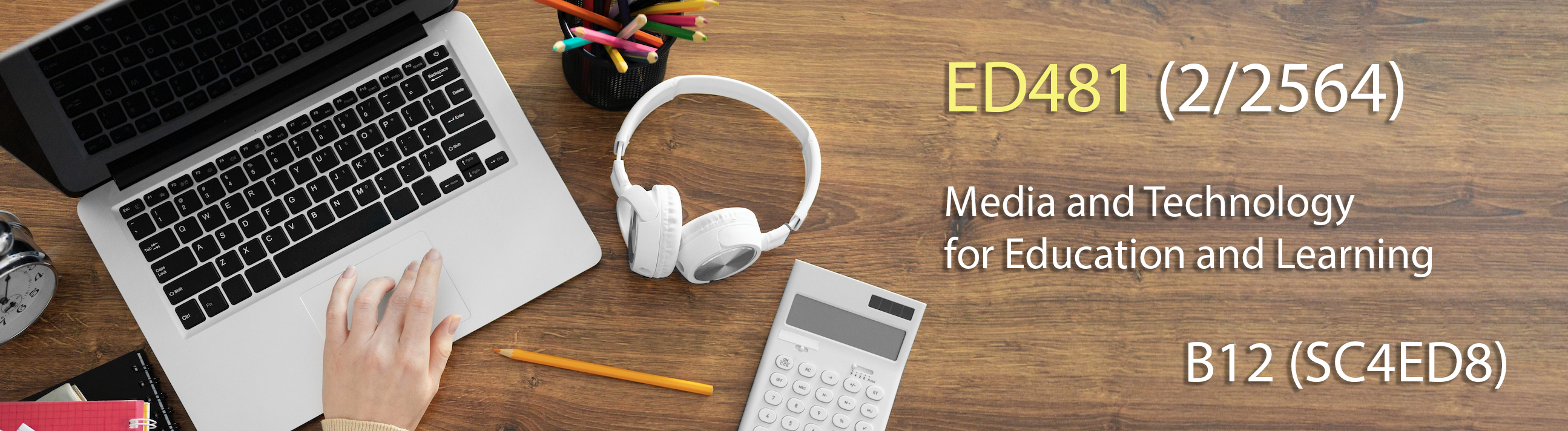 ED481 (B12) : Media and Technology for Education and Learning