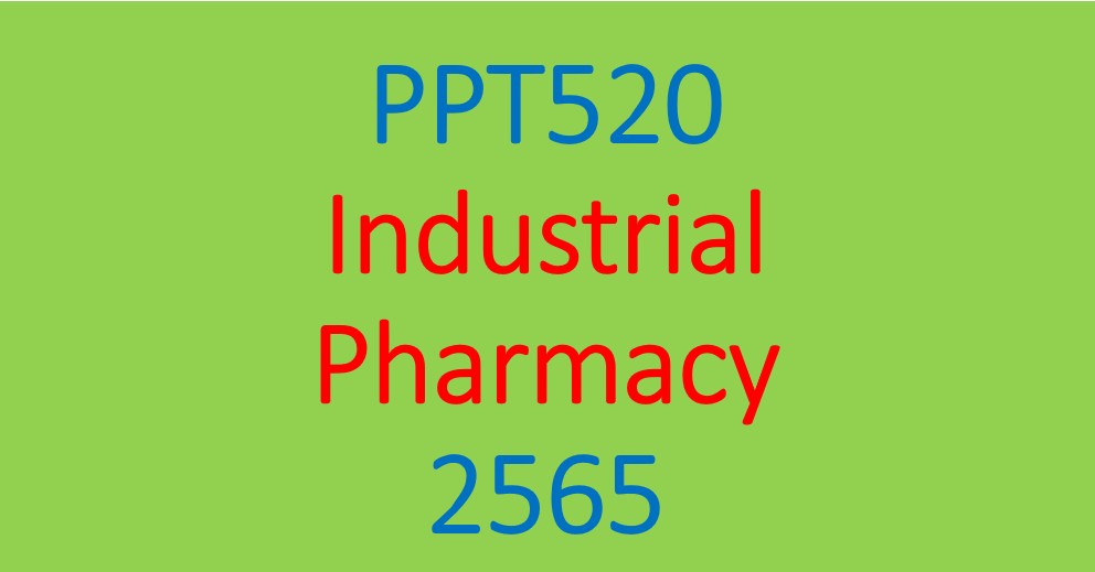 PPT520 Fundamental Industrial Pharmacy_2565