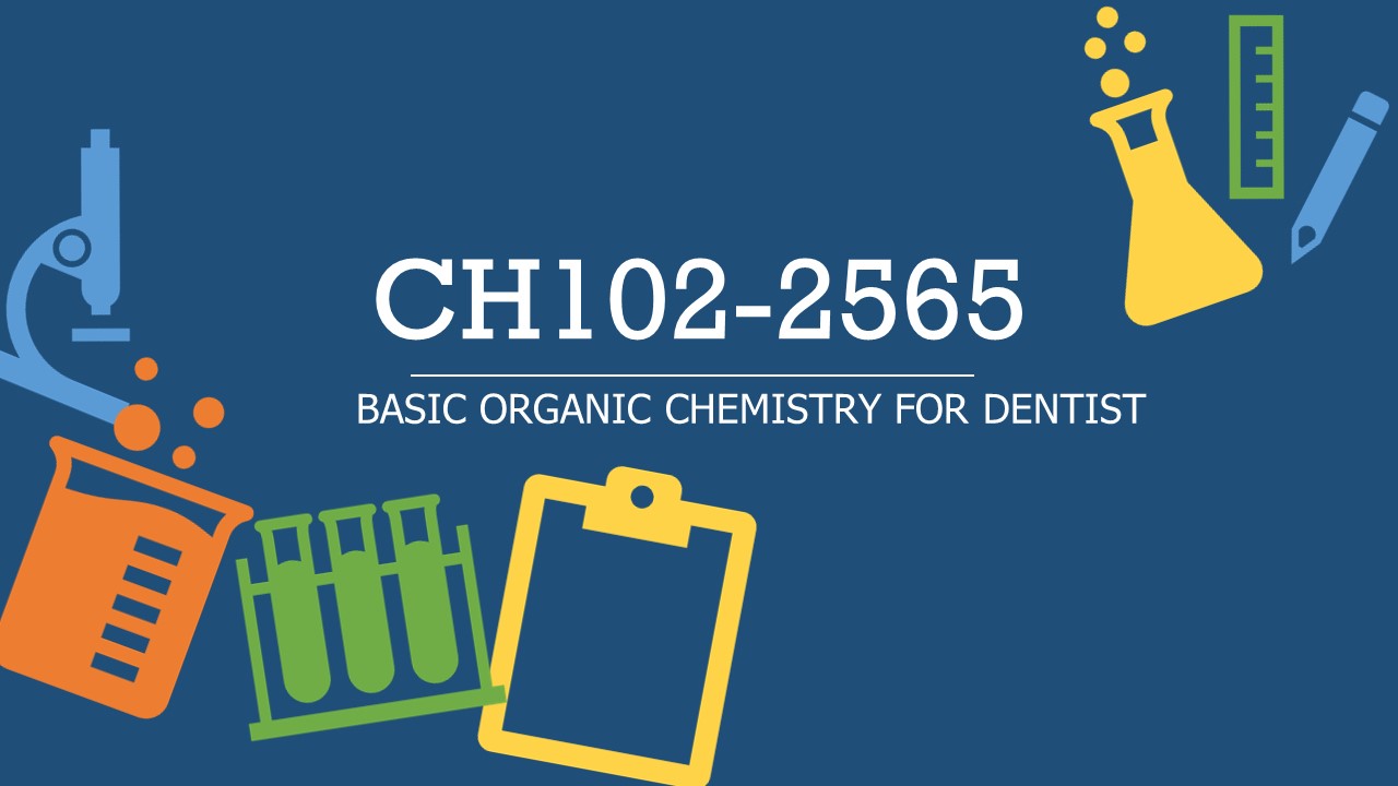 CH102 BASIC ORGANIC CHEMISTRY FOR DENTIST 