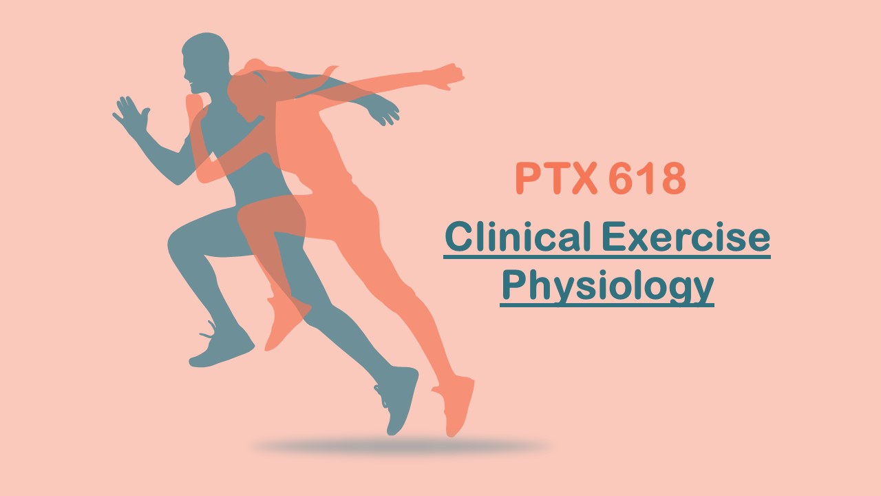 PTX 618 Clinical Exercise Physiology