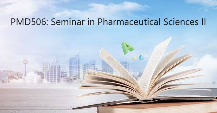 PMD506: Seminar in Pharmaceutical Sciences II_2566