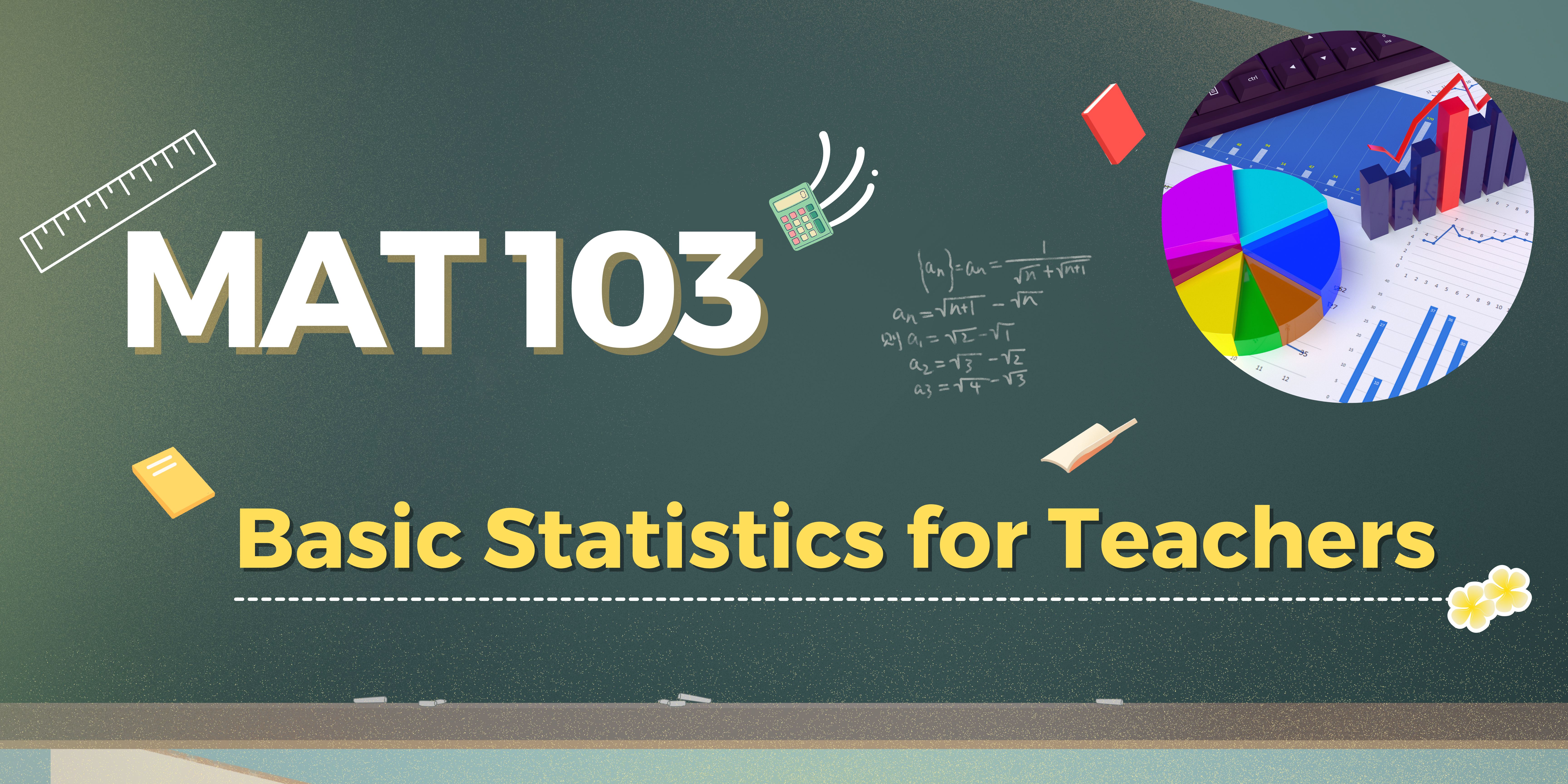 MAT103 Basic Statistics for Teachers (1/2567)