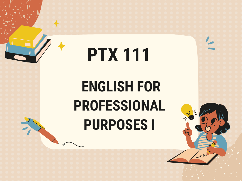 PTX 111 English for Professional Purposes I